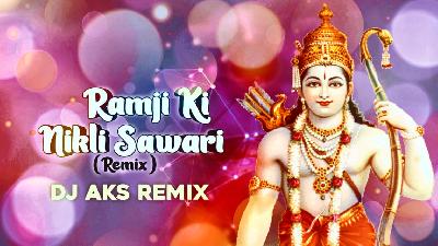 Ramji ki nikali Sawari DJ AKS Remix